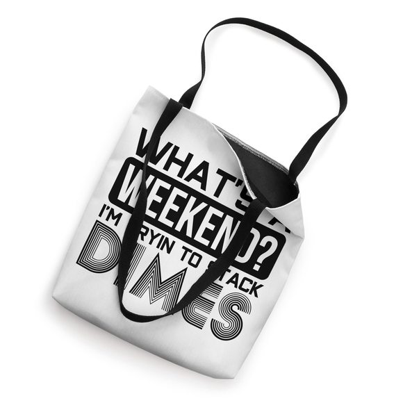 No Weekends Welder Money Pipeline Stack Dimes Cute Funny Gag Tote Bag V :] - Picture 2 of 4